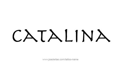 Catalina Name Tattoo Designs In 2021 Tattoo Designs Name Tattoo
