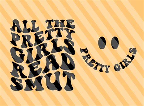 All The Pretty Girls Read Smut PNG SVG Petty Svg Funny Women Etsy