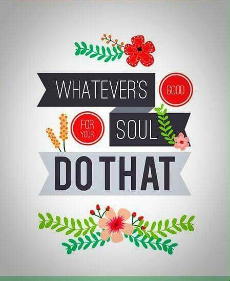 Whatever Is Good For Your Soul Soul Wall Art Etsy