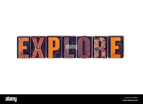 The Word Explore Written In Isolated Vintage Wooden Letterpress Type