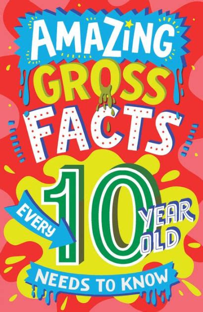 Amazing Gross Facts Every 10 Year Old Needs To Know Amazing Facts