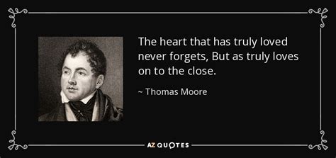 Thomas Moore Quote The Heart That Has Truly Loved Never Forgets But As