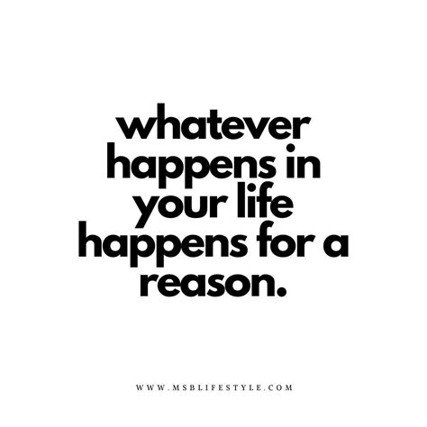 Whatever Happens In Your Life Is There For A Reason Live And Learn