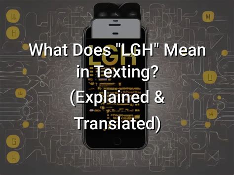 What Does Lgh Mean In Texting Explained And Translated Symbol Genie