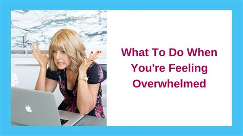 What To Do When Youre Feeling Overwhelmed Youtube