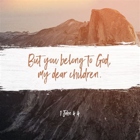 1 John 4:4-11 My dear children, you belong to God, so you have already