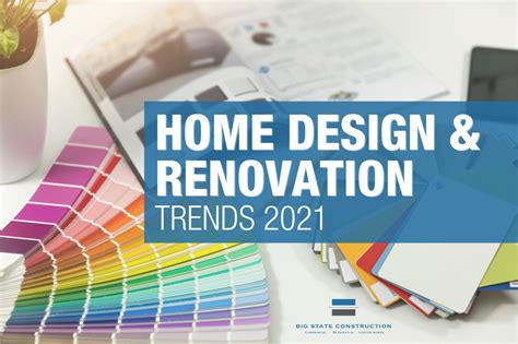 Home Design And Renovation Trends For 2021 Big State Construction