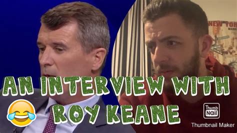Interview With Roy Keane Funny Roy Keane Moments Parody Vídeo Youtube