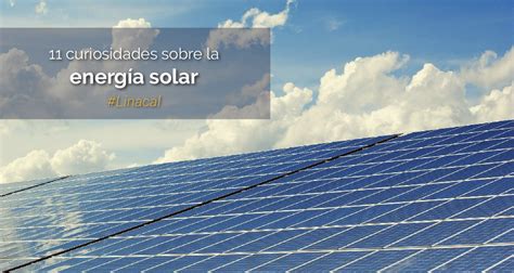 11 curiosidades sobre la energía solar Linacal
