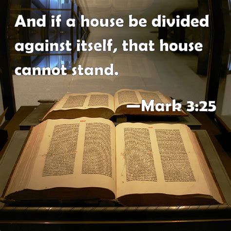 Mark 325 And If A House Be Divided Against Itself That House Cannot