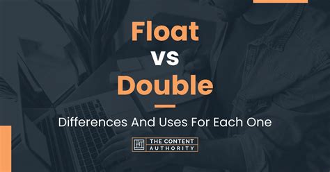 Float Vs Double Differences And Uses For Each One