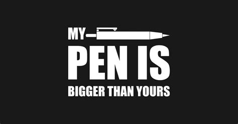 My Pen Is Bigger Than Yours My Pen Is Bigger Than Yours Tank Top