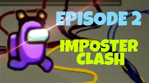 Among Us Imposter Clash Episode 2 Season 1 Youtube