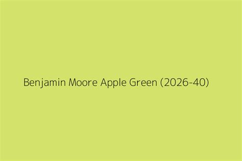 Benjamin Moore Apple Green 2026 40 Color Hex Code