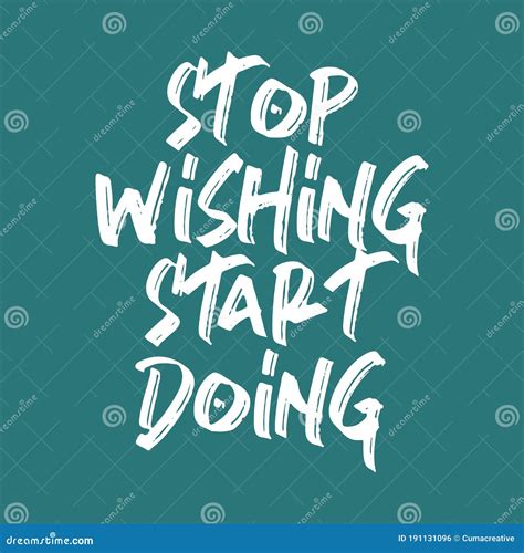 Stop Wishing Start Doing Best Awesome Inspirational Or Motivational