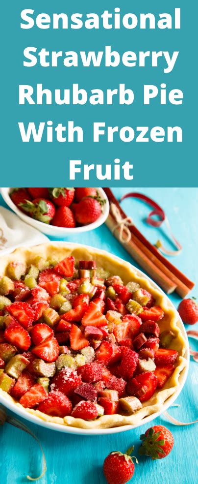 Strawberry Rhubarb Pie With Frozen Fruit Sensational Recipe Cake
