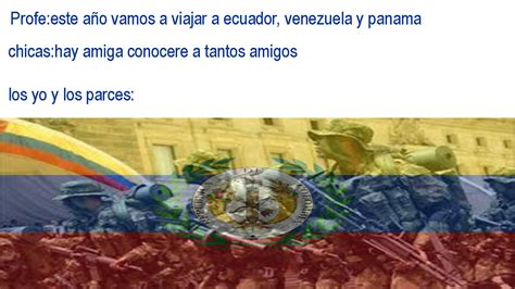 Viva La Gran Colombia Meme Subido Por Deletedbe9888cec77 Memedroid