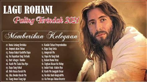 Lagu Rohani Paling Terindah 2021 Memberikan Kelegaan Lagu Rohani Kristen Terbaru 2021