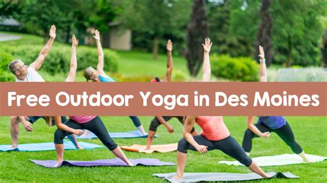 Free Outdoor Yoga In Des Moines Iowa Summer 2023