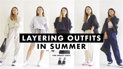 Layering Outfits In Summer For Breezy Summer Days Youtube