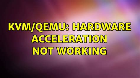 KVM QEMU Hardware Acceleration Not Working YouTube