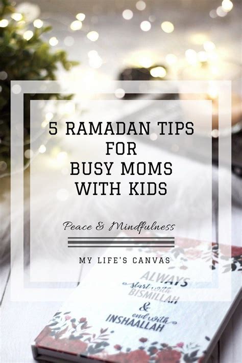 5 Ramadan Tips For Busy Moms With Children Ramadan Tips Ramadan