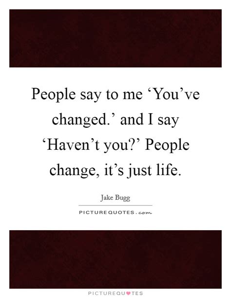 You Changed Quotes And Sayings You Changed Picture Quotes