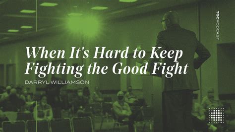 Tgc Podcast When Its Hard To Keep Fighting The Good Fight