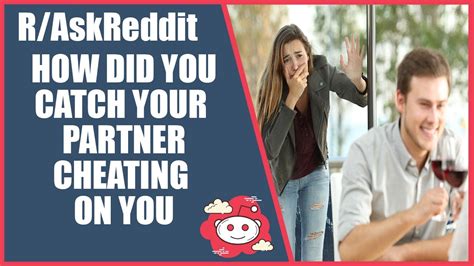 R AskReddit How Did You Catch Your Partner Cheating On You YouTube