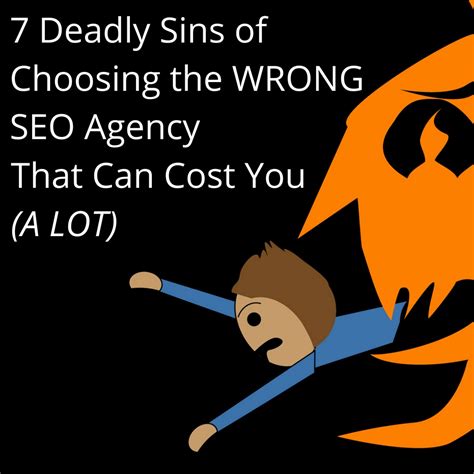 7 Deadly Sins Of Choosing The Wrong Seo Agency Infographic