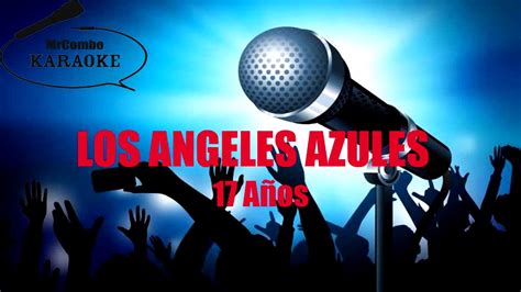 Los internautas recalcaron que esto es pedofilia y que no debe romantizarse. Los Angeles Azules - 17 años +Karaoke+ - YouTube