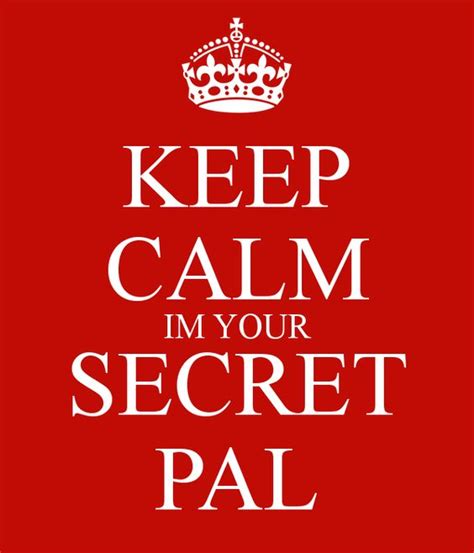 Keep Calm Im Your Secret Pal