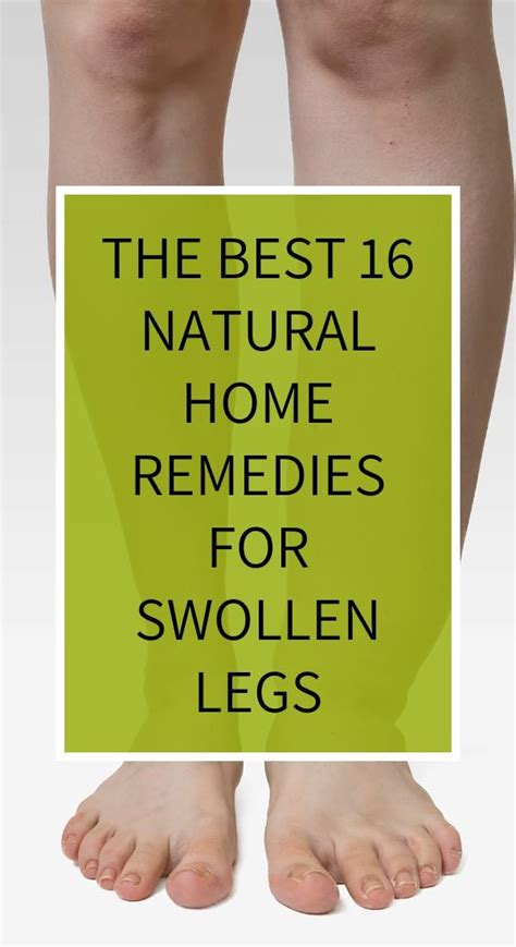 The Best 16 Natural Home Remedies For Swollen Legs Natural Home