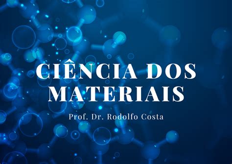 Ciência Dos Materiais Material De Aula 202102 Rodolfo Costa