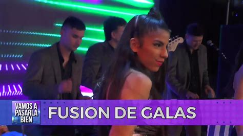 Fusion De Galas Vamos A Pasarla Bien 01 De Junio Youtube