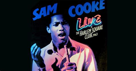 sam cooke live at the harlem square club 1963 captures an icon s inner truth [listen]