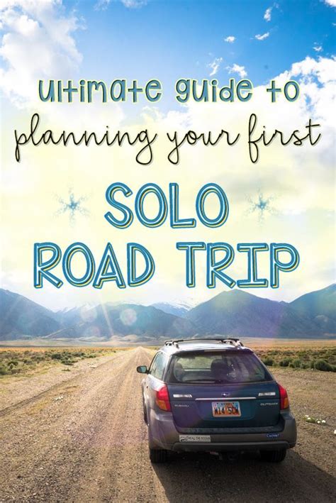 Solo Road Trip Planning Guide Tips For Traveling Alone Road Trip Fun