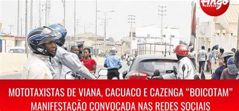 Mototaxistas De Viana Cacuaco E Cazenga Em Luanda “boicotam” Manifestação Ango Emprego