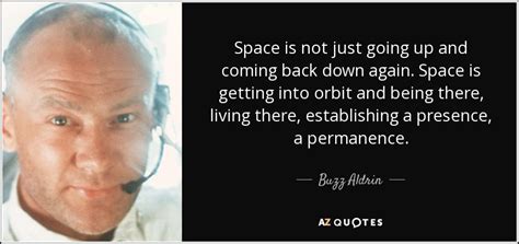 I really beleive that if the political leaders. michael collins, charles a. Buzz Aldrin quote: Space is not just going up and coming ...