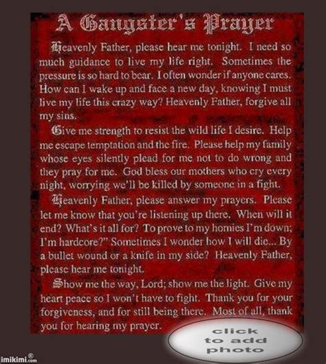 You must suffer hold your head up high as you walk with me and soon it will come quite naturally and your emtions will follow your head and you'll see that life is good instead of. Gangsta Prayer Poems | Gangster Prayer Poems | Prayer ...