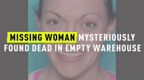 Watch Missing Woman Mysteriously Found Dead In Empty Warehouse Oxygen
