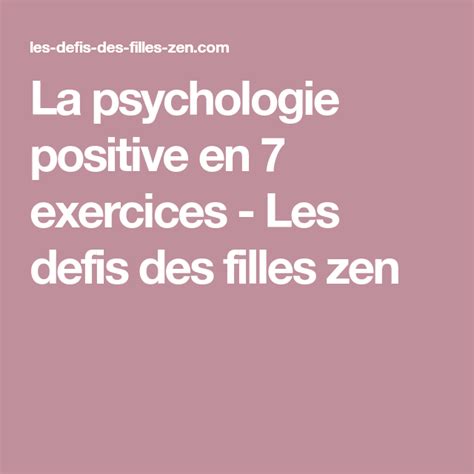 La Psychologie Positive En 7 Exercices Les Defis Des Filles Zen Hot