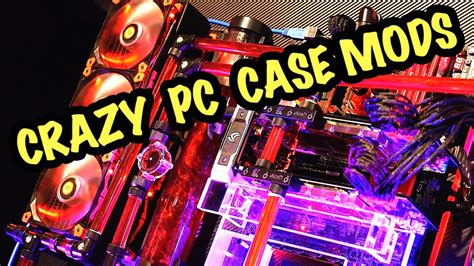 Crazy Pc Case Mods And Custom Gaming Rigs Youtube