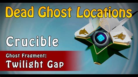 Destiny Dead Ghost Location Crucible Ghost Fragment Twilight Gap