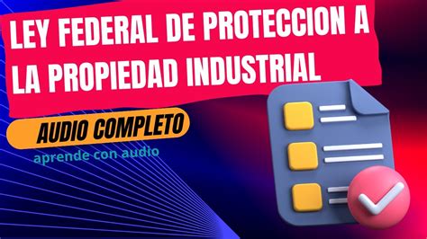 Audio Completo Ley Federal de Protección a la Propiedad Industrial
