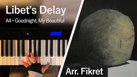 Libet S Delay An Empty Bliss Beyond This World Piano Solo Arr Fikretx Youtube