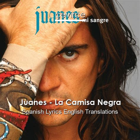 Juanes La Camisa Negra Spanish Lyrics English Translations Lyrics çevirce