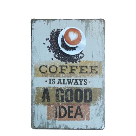 Coffee Is Always A Good Idea Tin Sign 8x12 Metal Sign Barpubcafe