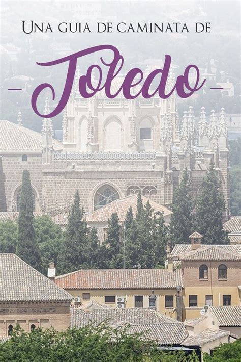 Que Ver En Toledo En Un Día Las Mejores Cosas Que Visitar En Toledo