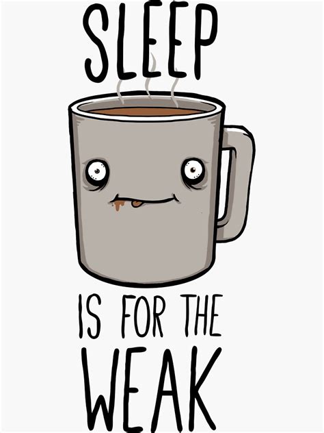 Sleep Is For The Weak Sticker For Sale By Frederickjay Redbubble